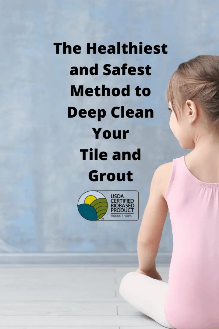Healthiest Non Toxic tile an grout cleaning for kids health Hamilton Ontario